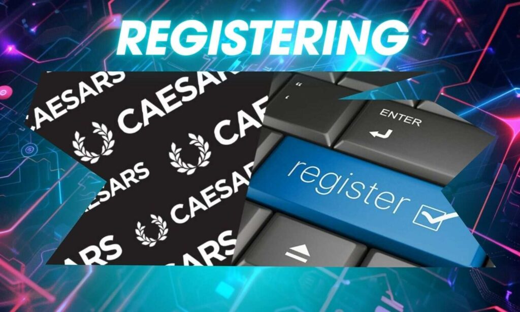 Registering for an account with Caesars site